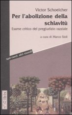 Per l'abolizione della schiavitù - Esame critico del pregiudizio razziale