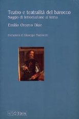 Teatro e teatralit&agrave; del barocco - Saggio di introduzione al tema