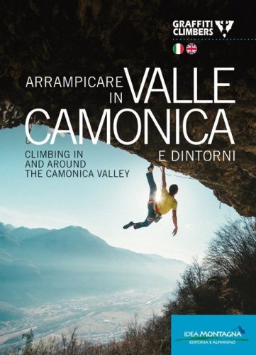 Arrampicare in Valle Camonica e dintorni-Climbing in and around the Camonica Valley