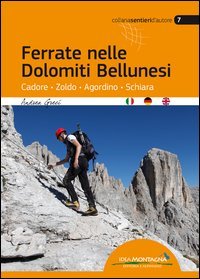 Ferrate nelle Dolomiti Bellunesi. Cadore, Zoldo, Agordino, Schiara