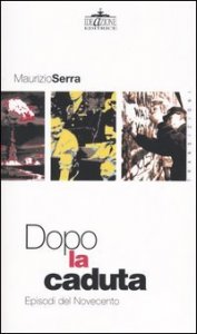 Dopo la caduta. Episodi del Novecento