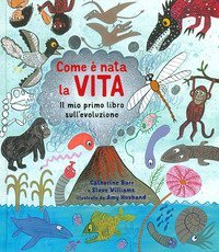 Come &egrave; nata la vita. Il mio primo libro sull'evoluzione