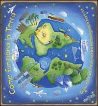 Come funziona la Terra. Libro pop-up