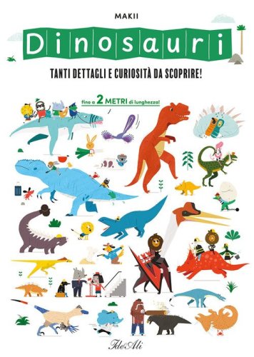 Dinosauri. Tanti dettagli e curiosit&agrave; da scoprire!