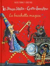 La bacchetta magica. La strega Sibilla e il gatto Serafino