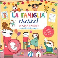 La famiglia cresce! Un album di attivit&agrave; per fratelli e sorelle maggiori