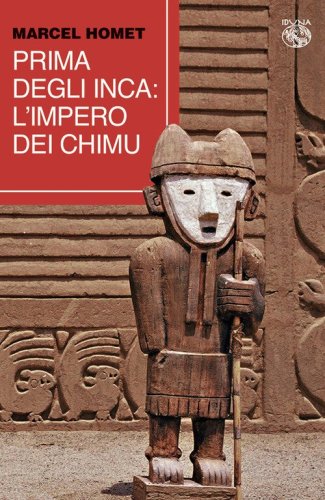 Prima degli Inca. L'Impero dei Chimu