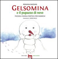 Gelsomina e il pupazzo di neve. Piccola favola poetica per bambini