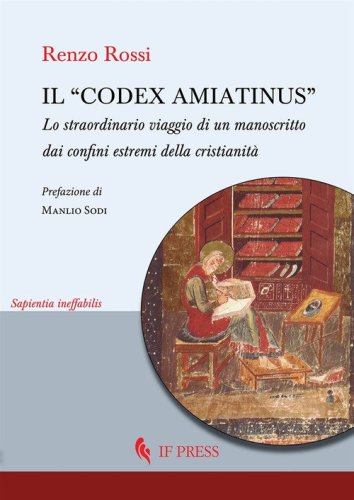 Il &laquo;Codex Amiatinus&raquo;. Lo straordinario viaggio di un manoscritto dai confini estremi della cristianit&agrave;