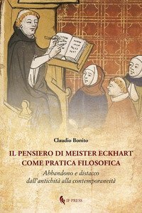 Il pensiero di Meister Eckhart come pratica filosofica. Abbandono e distacco dall'antichit&agrave; alla contemporaneit&agrave;