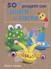 50+1 progetti con i piatti di carta