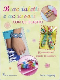 Braccialetti e accessori con gli elastici