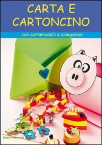 Carta e cartoncino - Con cartamodelli e spiegazioni