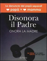 Disonora il padre - Onora la madre
