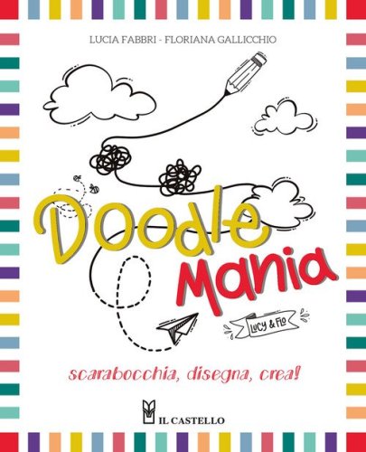 Doodlemania. Scarabocchia, disegna, crea!