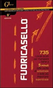 Fuoricasello 2014. 735 locali sicuri per mangiare bene a 5 minuti dalle uscite di autostrade e delle pi&ugrave; importanti superstrade