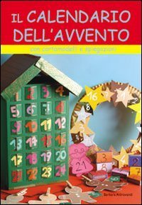 Il calendario dell'Avvento. Con cartamodelli e spiegazioni