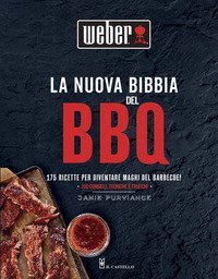 La nuova bibbia del bbq. 175 ricette per diventare maghi del barbecue!