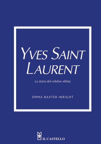 Yves Saint Laurent. La storia del celebre stilista