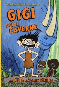 Gigi delle caverne. La dura et&agrave; della pietra