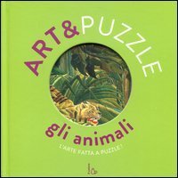 Gli animali. Art&puzzle. L'arte fatta a puzzle