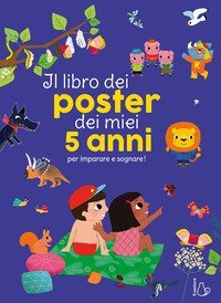 Il libro dei poster dei miei 5 anni per imparare e sognare!