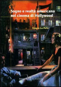 Sogno e realt&agrave; americana nel cinema di Hollywood