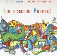 Che disordine Andrea!