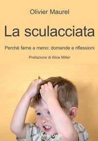 La sculacciata. Perch&eacute; farne a meno. Domande e riflessioni