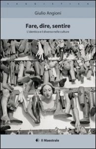 Fare, dire, sentire - L'identico e il diverso nelle culture