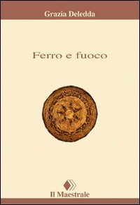 Ferro e fuoco. Racconti e novelle