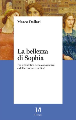 La bellezza di Sophia. Per un'estetica della conoscenza e della conoscenza di s&eacute;