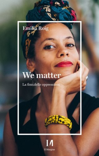 We matter. La fine delle oppressioni