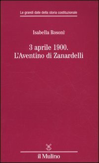 3 aprile 1900. L'Aventino di Zanardelli