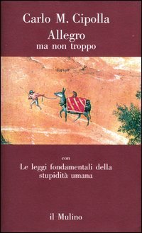 Allegro ma non troppo con Le leggi fondamentali della stupidit&agrave; umana