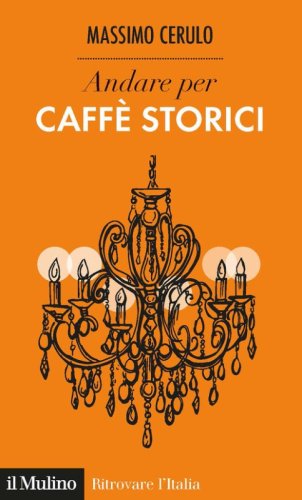 Andare per caff&egrave; storici