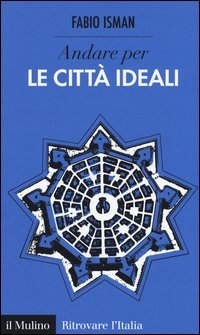 Andare per le citt&agrave; ideali