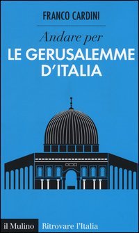 Andare per le Gerusalemme d'Italia