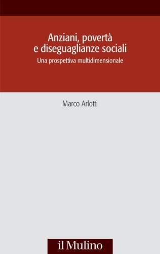 Anziani, povert&agrave; e diseguaglianze sociali. Una prospettiva multidisciplinare