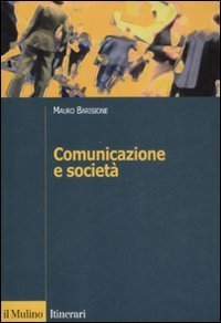 Comunicazione e societ&agrave; - Teorie, processi, pratiche del framing
