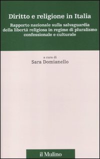 Diritto e religione in Italia - Rapporto nazionale sulla salvaguardia della libert&agrave; religiosa in regime di pluralismo confessionale e culturale