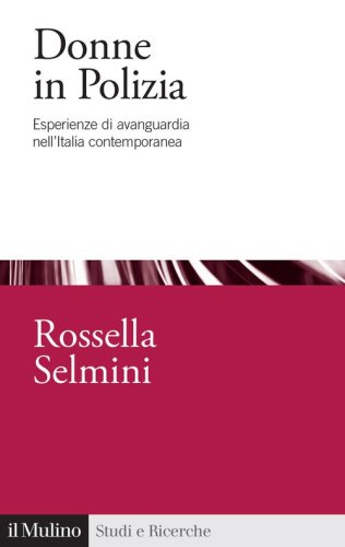 Donne in Polizia. Esperienze di avanguardia nell'Italia contemporanea