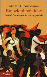 Emozioni politiche. Perché l'amore conta per la giustizia