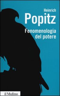 Fenomenologia del potere. Autorit&agrave;, dominio, violenza, tecnica