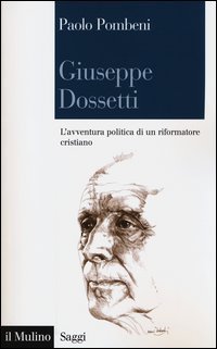 Giuseppe Dossetti - L'avventura politica di un riformatore cristiano