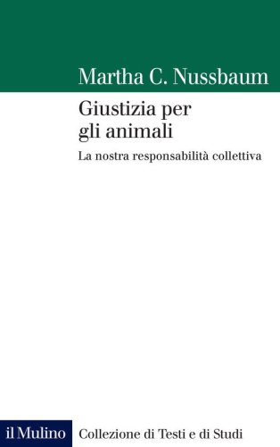 Giustizia per gli animali. La nostra responsabilit&agrave; collettiva