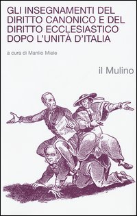 Gli insegnamenti del diritto canonico e del diritto ecclesiastico dopo l'Unità d'Italia