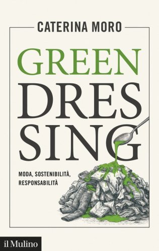 Green dressing. Moda, sostenibilit&agrave;, responsabilit&agrave;