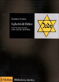 I ghetti di Hitler. Voci da una societ&agrave; sotto assedio 1939-1944