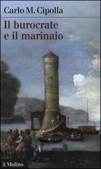 Il burocrate e il marinaio - La «Sanità» toscana e le tribolazioni degli inglesi a Livorno nel XVII secolo